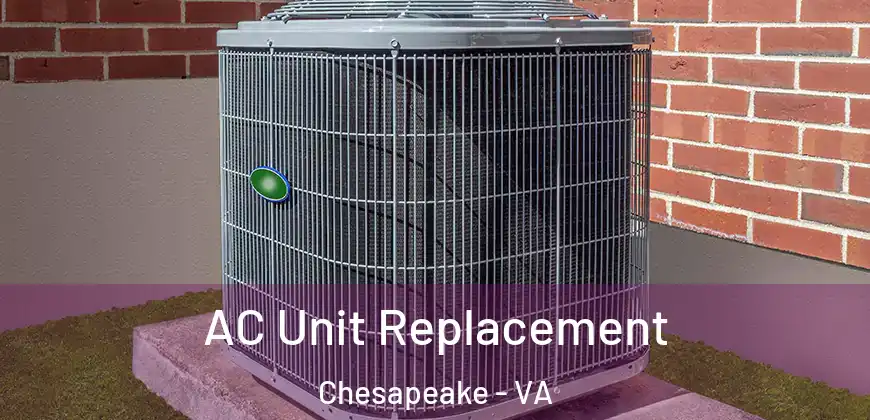 AC Unit Replacement Chesapeake - VA