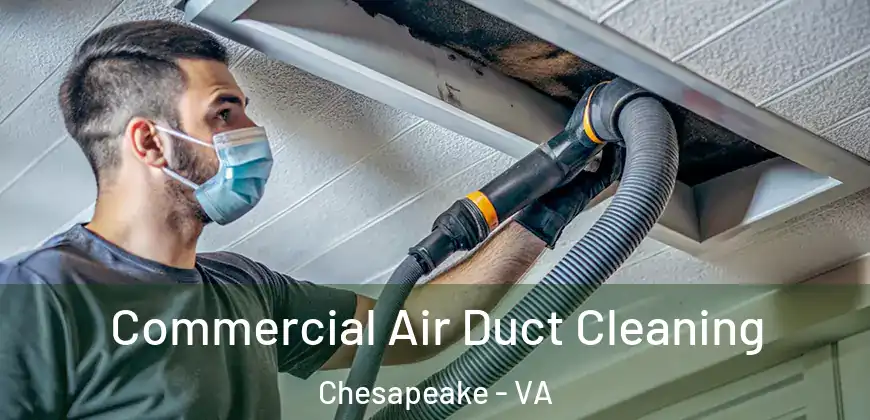  Commercial Air Duct Cleaning Chesapeake - VA