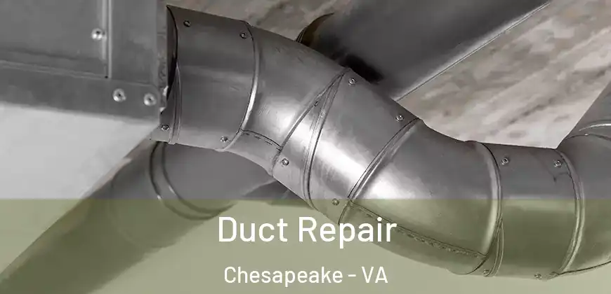  Duct Repair Chesapeake - VA