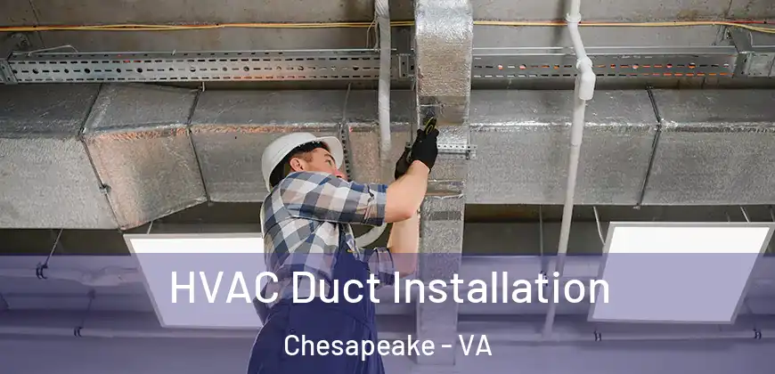  HVAC Duct Installation Chesapeake - VA